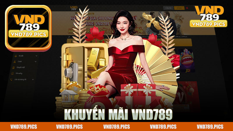 Khuyến mãi nhà cái Vnd789 - Cơ hội vàng cho người chơi cá cược